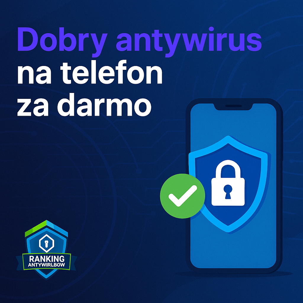 dobry antywirus na telefon za darmo